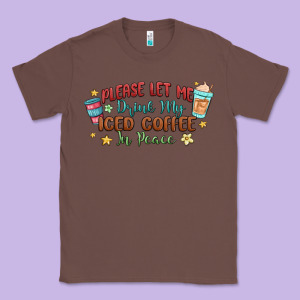 Please Let Me Drink My Iced Coffee In Peace Classic Tee Designed By Maliassmallbusiness