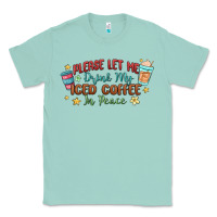 Seafoam please let me drink my iced coffee in peace Classic Tee - MaliasSmallBusiness