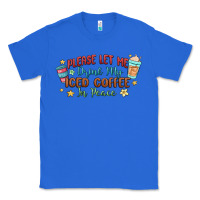 True Royal please let me drink my iced coffee in peace Classic Tee - MaliasSmallBusiness