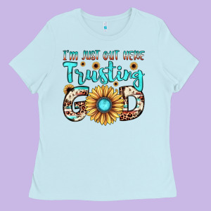 I'm Just Out Here Trusting God Ladies Tee Designed By Jahusdesignshop