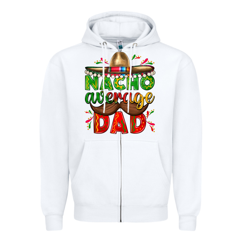 Nacho Average Dad With Mustache Zipper Hoodie by texasbilliewilder | Teevron