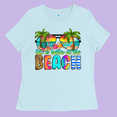 Life Is Better At The Beach Ladies Tee Designed By Ranaportraitstore