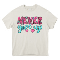 Never Give Up Heavy Core Tee | Teevron