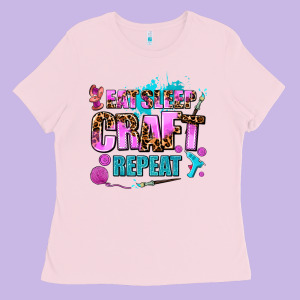 Eat Sleep Craft Repeat Ladies Tee Designed By Adodesignshop