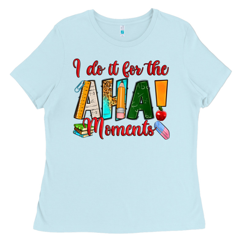 I Do It For The Aha Moments Ladies Tee by RanaPortraitStore | Teevron