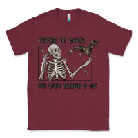 Burgundy there it goes my last flying fck Classic Tee - MaliasSmallBusiness