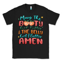 Black may the booty get fatter & the belly Classic Tee - MaliasSmallBusiness