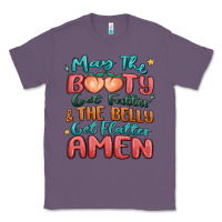 Lavender may the booty get fatter & the belly Classic Tee - MaliasSmallBusiness