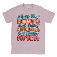 Lilac may the booty get fatter & the belly Classic Tee - MaliasSmallBusiness