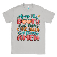 Moon Dust may the booty get fatter & the belly Classic Tee - MaliasSmallBusiness