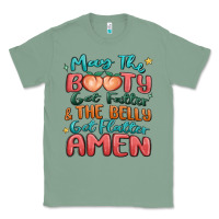 Sage may the booty get fatter & the belly Classic Tee - MaliasSmallBusiness