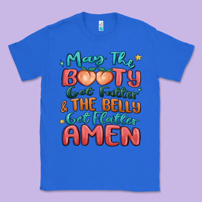May The Booty Get Fatter & The Belly Classic Tee Designed By Maliassmallbusiness
