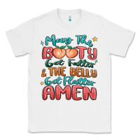 White may the booty get fatter & the belly Classic Tee - MaliasSmallBusiness
