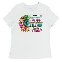 White they whispered to her you can't withstand the stor Ladies Tee - Artiststas