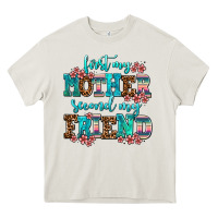 Cream first my mother second my friend Heavy Core Tee - AdoDesignShop
