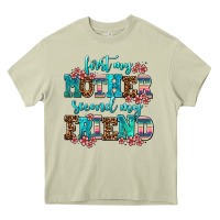 Mossy first my mother second my friend Heavy Core Tee - AdoDesignShop
