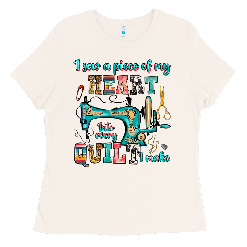 I Sew A Piece Of My Heart Into Every Quilt I Make Ladies Tee by RanaPortraitStore | Teevron