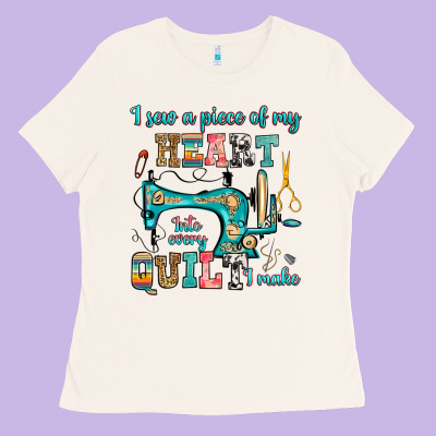 I Sew A Piece Of My Heart Into Every Quilt I Make Ladies Tee Designed By Ranaportraitstore