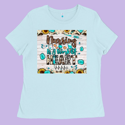 Nursing Is A Work Of Heart Ladies Tee Designed By Jahusdesignshop