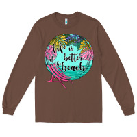 Chestnut life is better at the beach Long Sleeve Tee - JahusDesignShop
