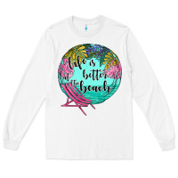 White life is better at the beach Long Sleeve Tee - JahusDesignShop