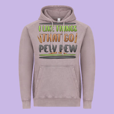 I Like Things That Go Pew Pew Vintage Hoodie Designed By Maliassmallbusiness