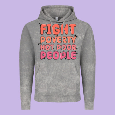 Fight Poverty Not Poor People Vintage Hoodie Designed By Maliassmallbusiness