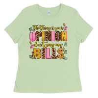 Matcha the thing is your opinion dont pay my bills Ladies Tee - AdoDesignShop