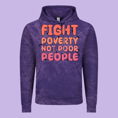 Fight Poverty Not Poor People Vintage Hoodie Designed By Maliassmallbusiness