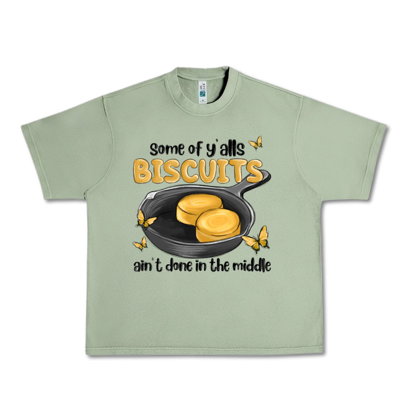 Some Of Yalls Biscuits Aint Done In The Middle Urban Heavy Tee by MaliasSmallBusiness | Teevron