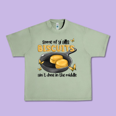Some Of Yalls Biscuits Aint Done In The Middle Urban Heavy Tee Designed By Maliassmallbusiness