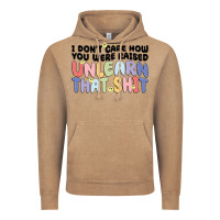 I Dont Care How You Were Raised Unlearn That Shit Vintage Hoodie | Teevron