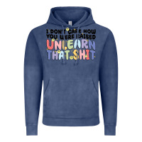 Vintage Denim i dont care how you were raised unlearn that shit Vintage Hoodie - MaliasSmallBusiness