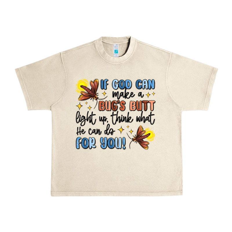 If God Can Make A Bug's Butt Light Up Urban Heavy Tee by MaliasSmallBusiness | Teevron