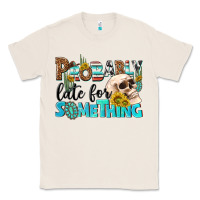 Natural probably late for something Classic Tee - NancyCooperArtShop