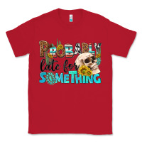 Red probably late for something Classic Tee - NancyCooperArtShop
