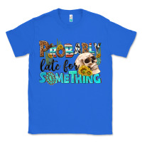 True Royal probably late for something Classic Tee - NancyCooperArtShop