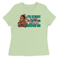 Matcha i am street so look both ways before you cross me Ladies Tee - AdoDesignShop