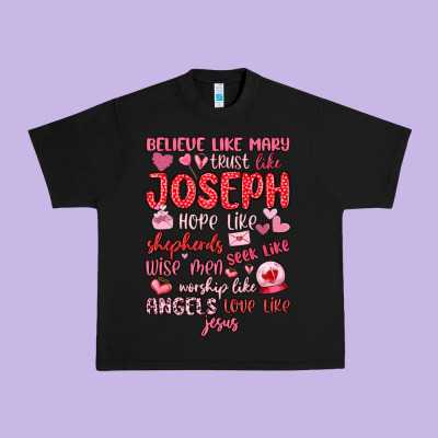Believe Like Mary Trust Like Joseph Valentine S Da Urban Heavy Tee Designed By Maliassmallbusiness