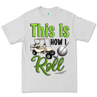 This Is How I Roll Premium Tee | Teevron