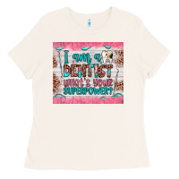 I Am A Dentist What's Your Superpower Ladies Tee | Teevron