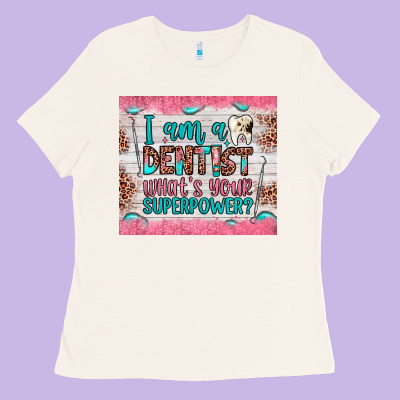 I Am A Dentist What's Your Superpower Ladies Tee Designed By Jahusdesignshop