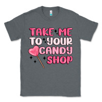 Charcoal Heather take me to your candy shop Classic Tee - MaliasSmallBusiness