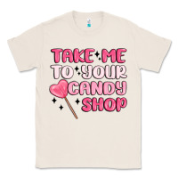Natural take me to your candy shop Classic Tee - MaliasSmallBusiness