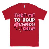 Red take me to your candy shop Classic Tee - MaliasSmallBusiness