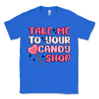 True Royal take me to your candy shop Classic Tee - MaliasSmallBusiness