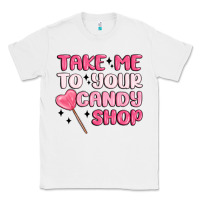 White take me to your candy shop Classic Tee - MaliasSmallBusiness