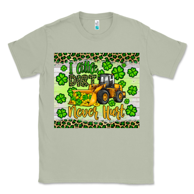 A Little Dirt Never Hurt St Patrick S Bulldozer Classic Tee by JahusDesignShop | Teevron
