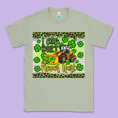 A Little Dirt Never Hurt St Patrick S Bulldozer Classic Tee Designed By Jahusdesignshop