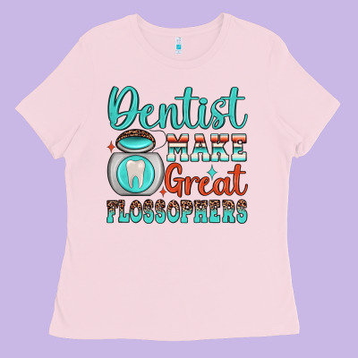 Dentist Make Great Flossophers Ladies Tee Designed By Jahusdesignshop